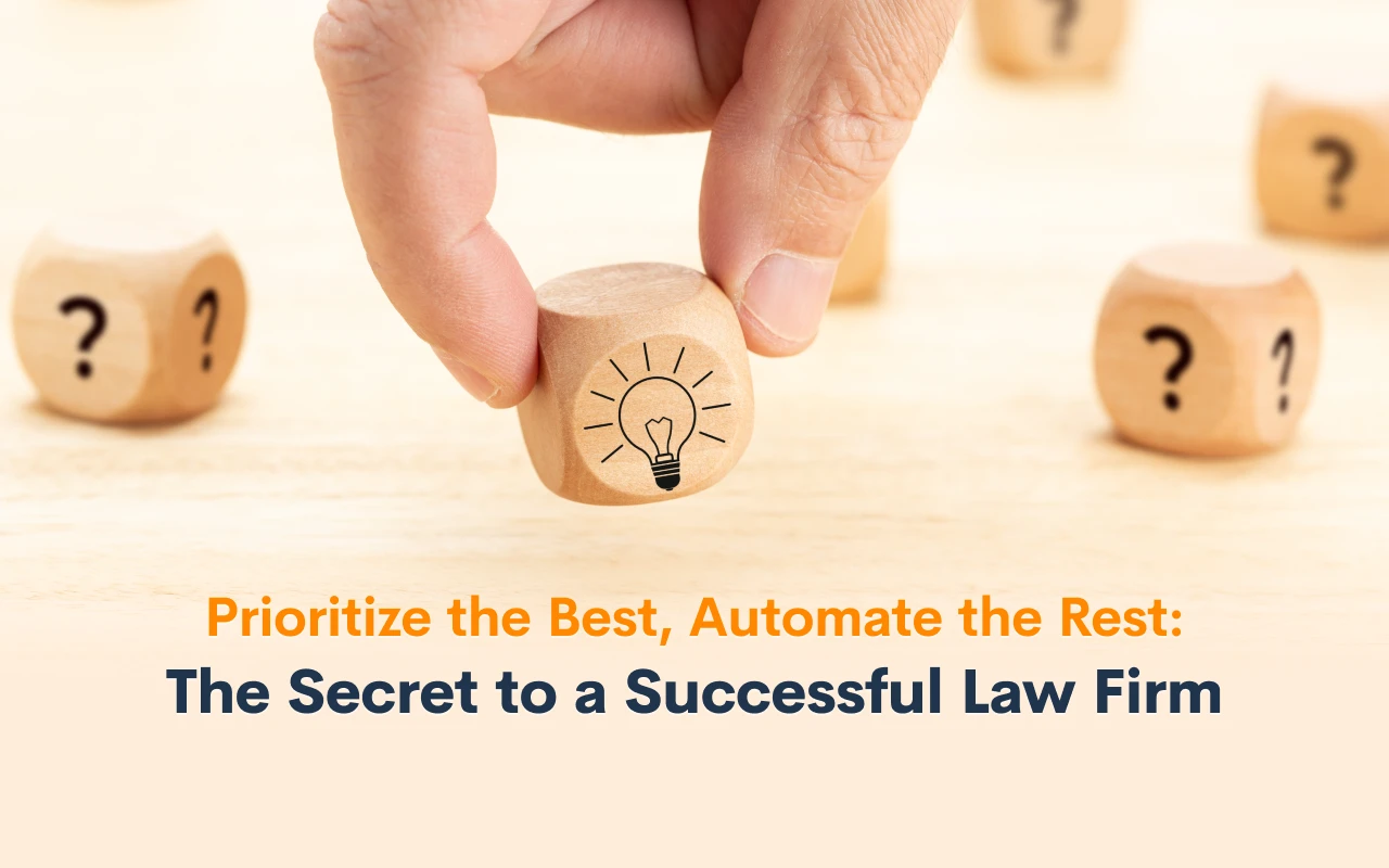 Prioritize the Best, Automate the Rest: The Secret to a Successful Law Firm
