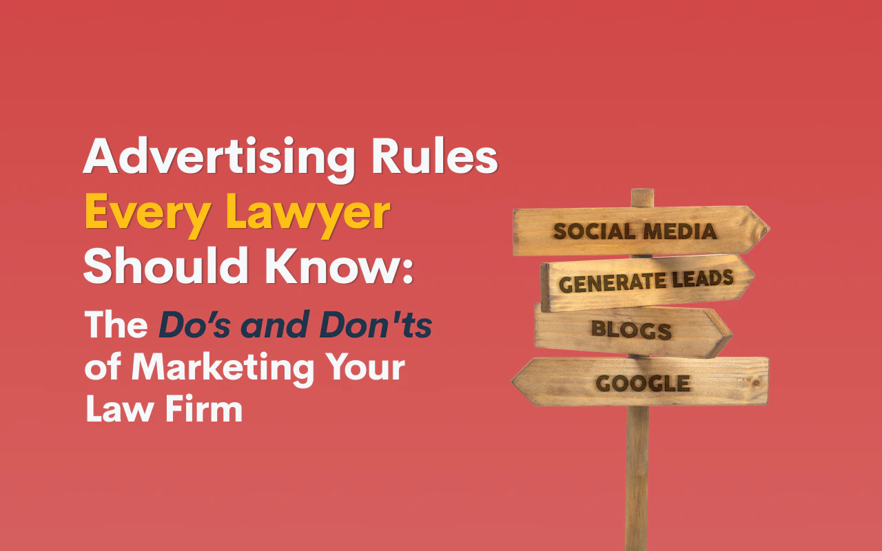 Advertising Rules Every Lawyer Should Know: The Do’s and Don'ts of Marketing Your Law Firm