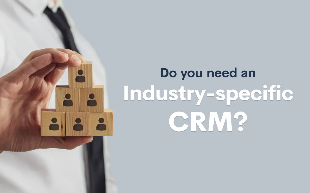 Do you need an industry-specific CRM?