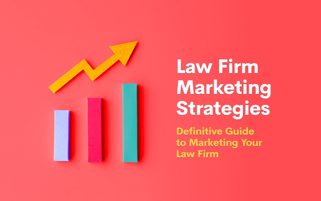 Law Firm Marketing Strategies: Definitive Guide to Marketing Your Law Firm