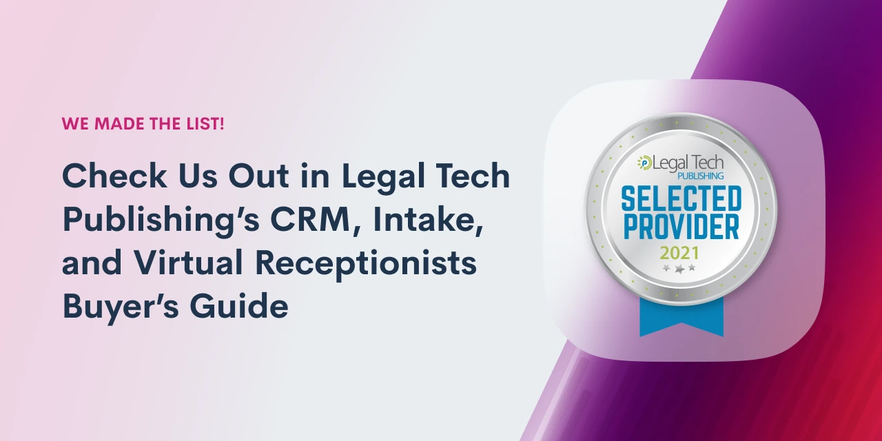 We Made the List! Check Us Out in Legal Tech Publishing’s CRM, Intake, and Virtual Receptionists Buyer’s Guide