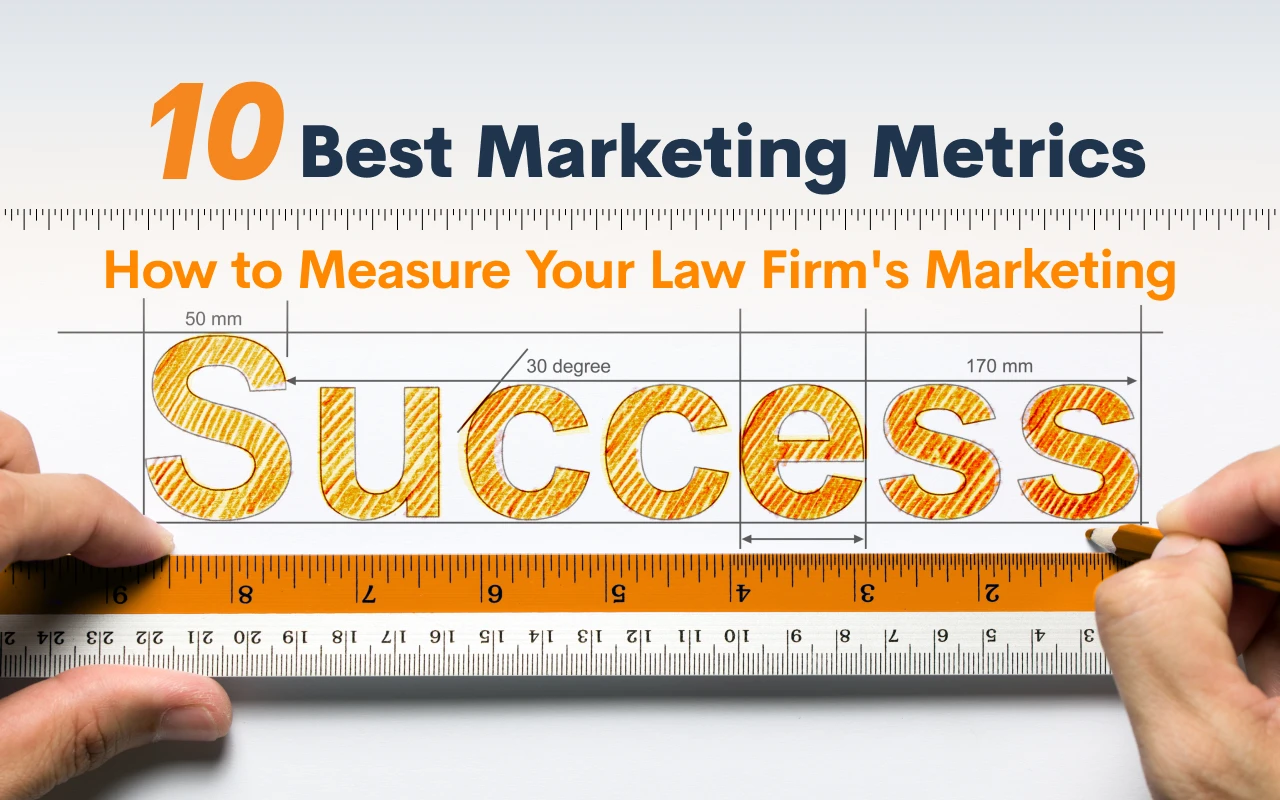 10 Best Marketing Metrics: How to Measure Your Law Firm's Marketing Success