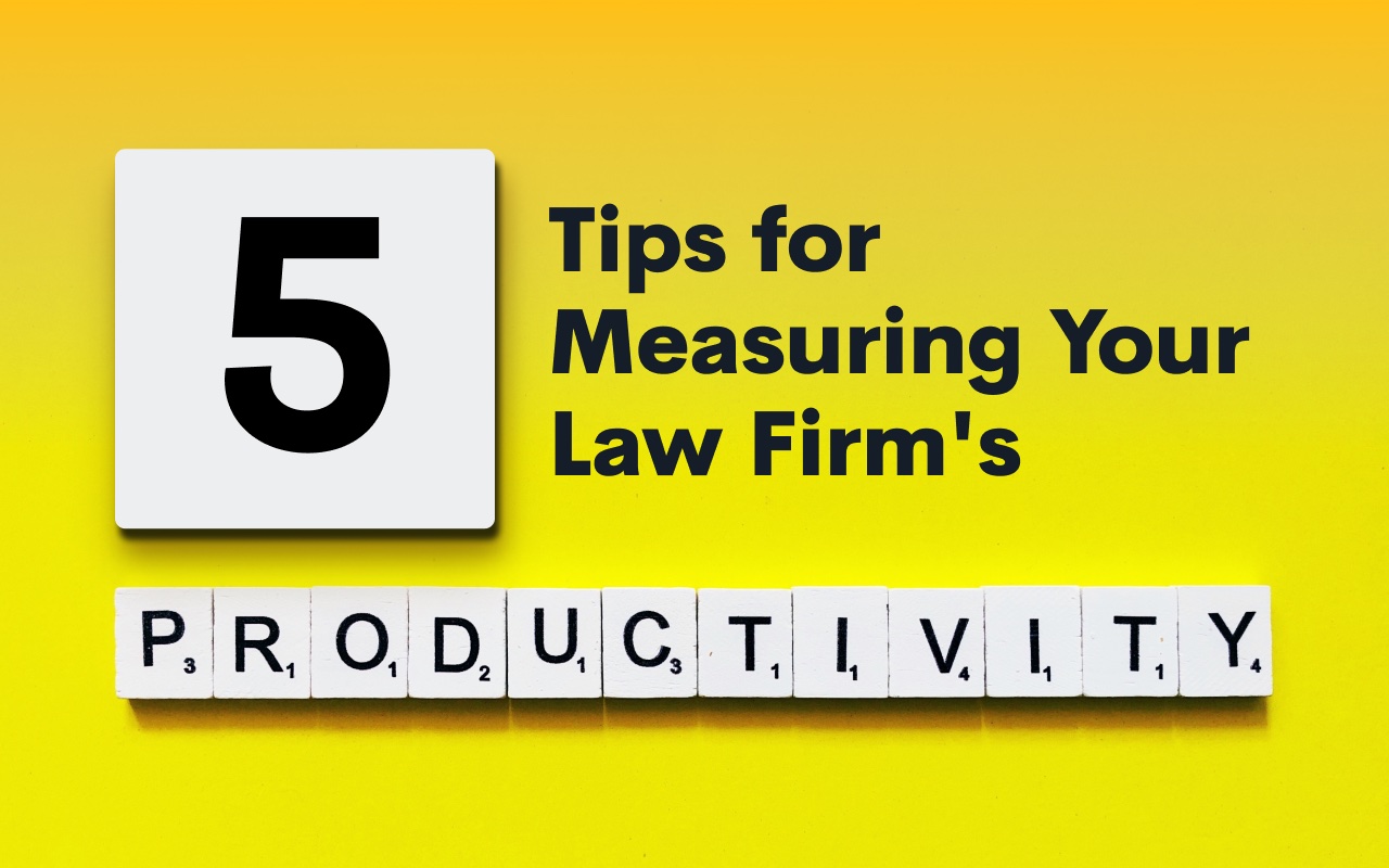5 Tips for Measuring Your Law Firm's Productivity