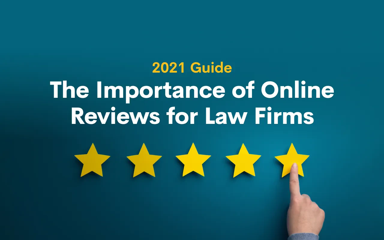 2021 Guide: The Importance of Online Reviews for Law Firms