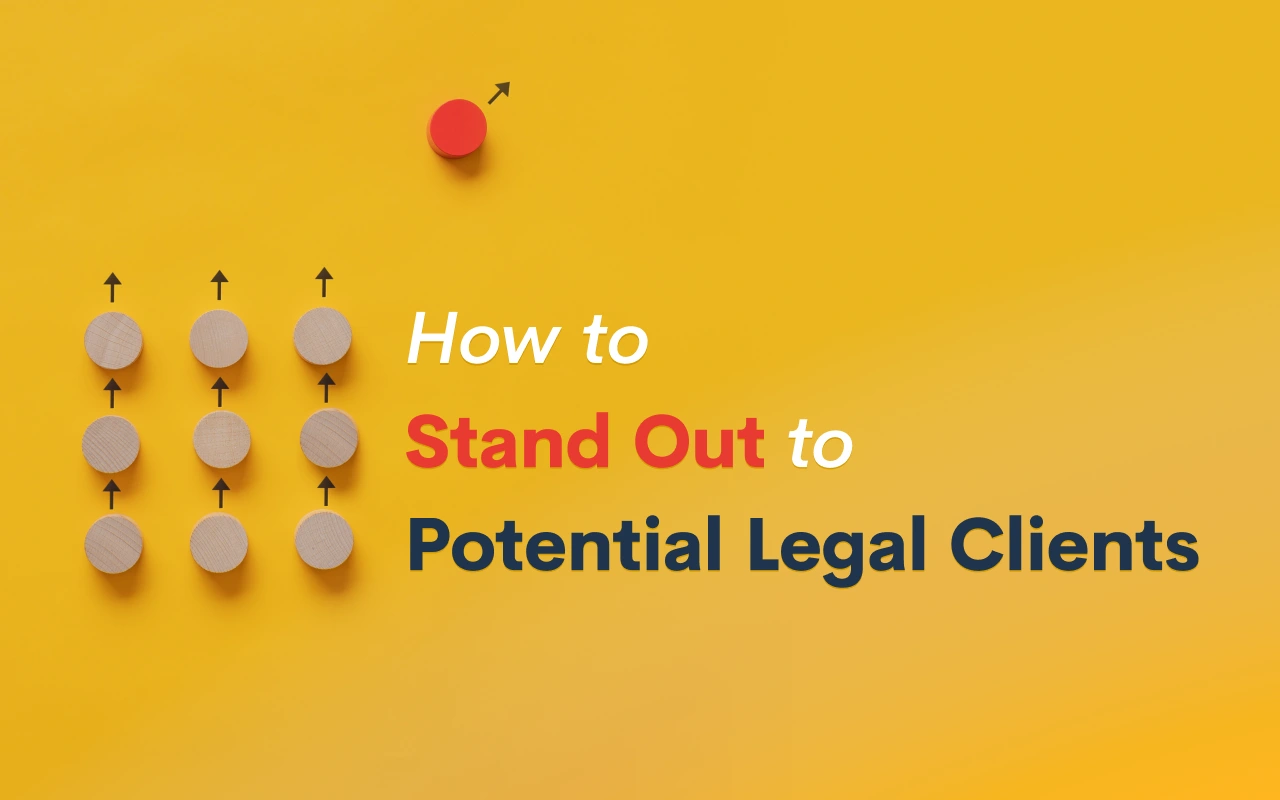 How to Stand Out to Potential Legal Clients