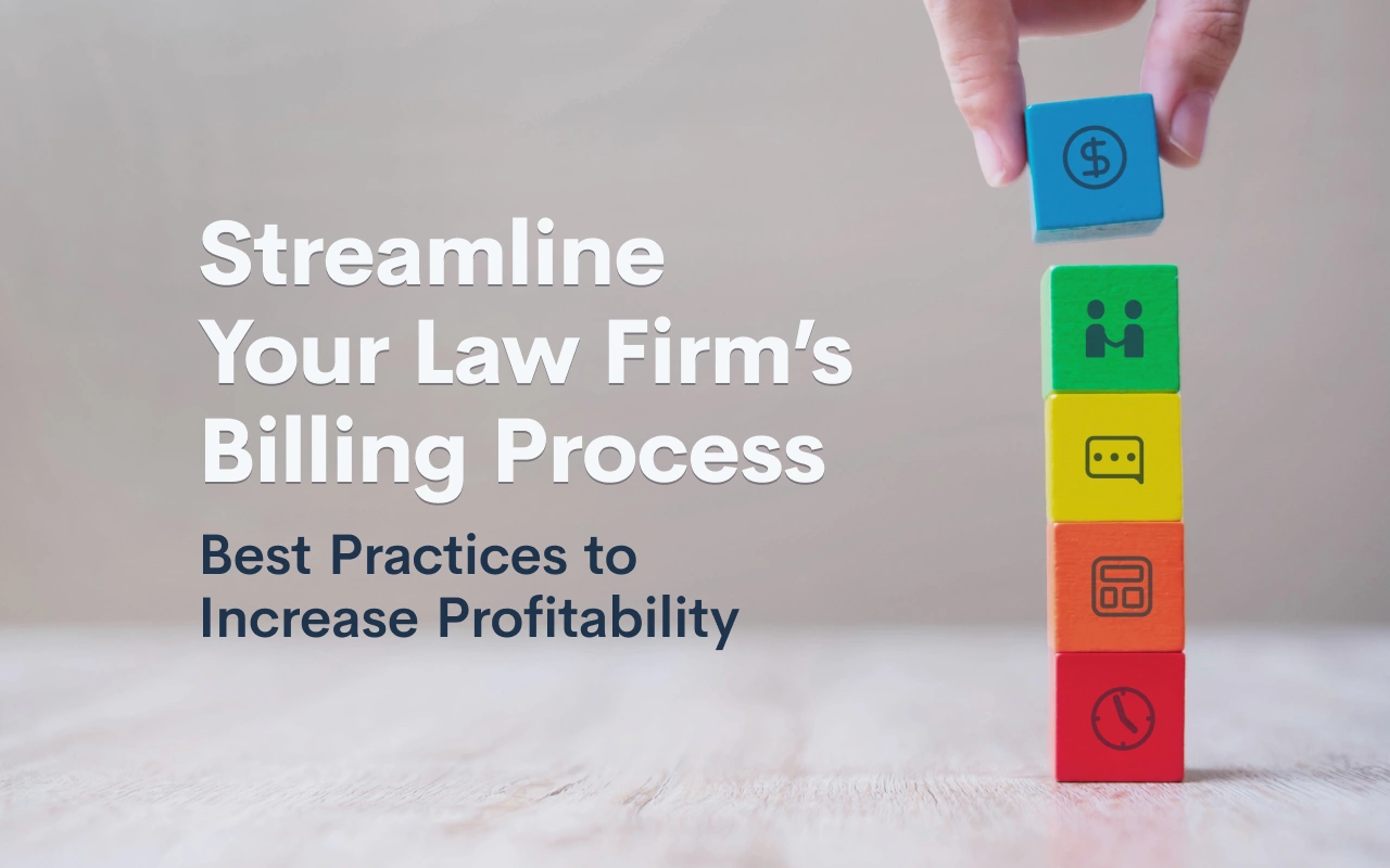 Streamline Your Law Firm's Billing Process: Best Practices to Increase Profitability