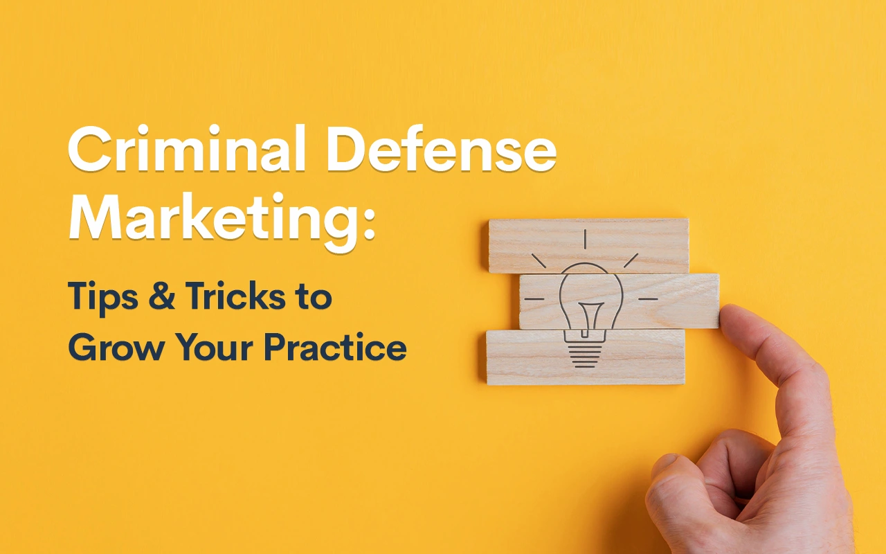 Criminal Defense Marketing: Tips & Tricks to Grow Your Practice