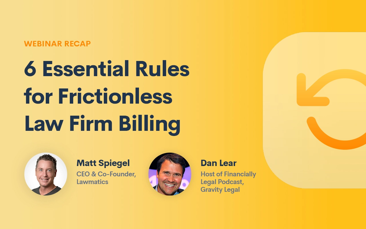 Webinar Recap: 6 Essential Rules for Frictionless Law Firm Billing