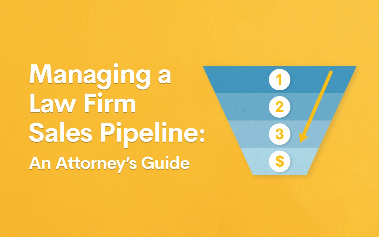 Managing a Law Firm Sales Pipeline: An Attorney’s Guide