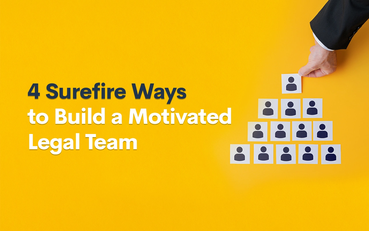 4 Surefire Ways to Build a Motivated Legal Team