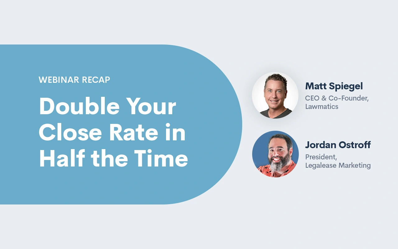Webinar Recap: Double Your Close Rate in Half the Time - Client Intake Best Practices
