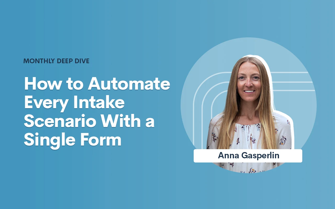 Deep Dive: How to Automate Every Intake Scenario With a Single Form