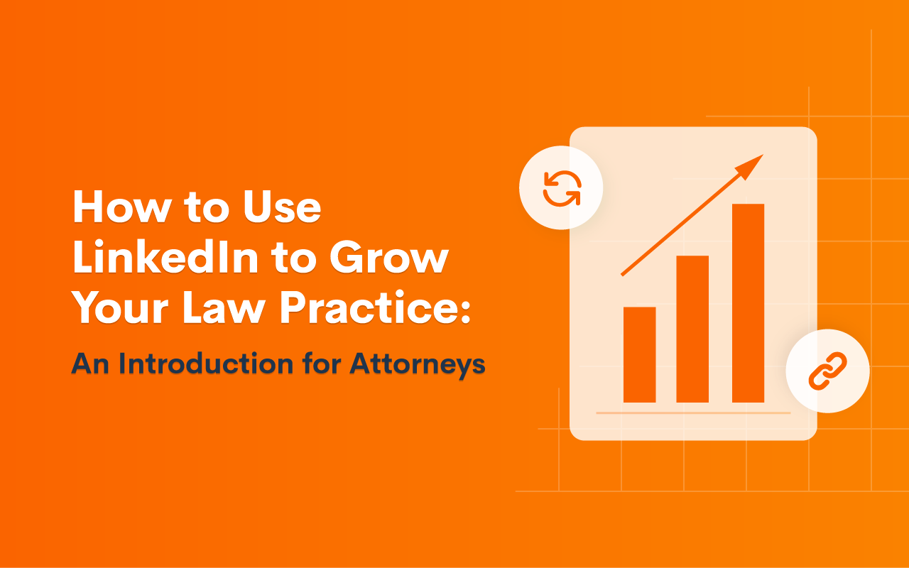 How to Use LinkedIn to Grow Your Law Practice: An Introduction for Attorneys
