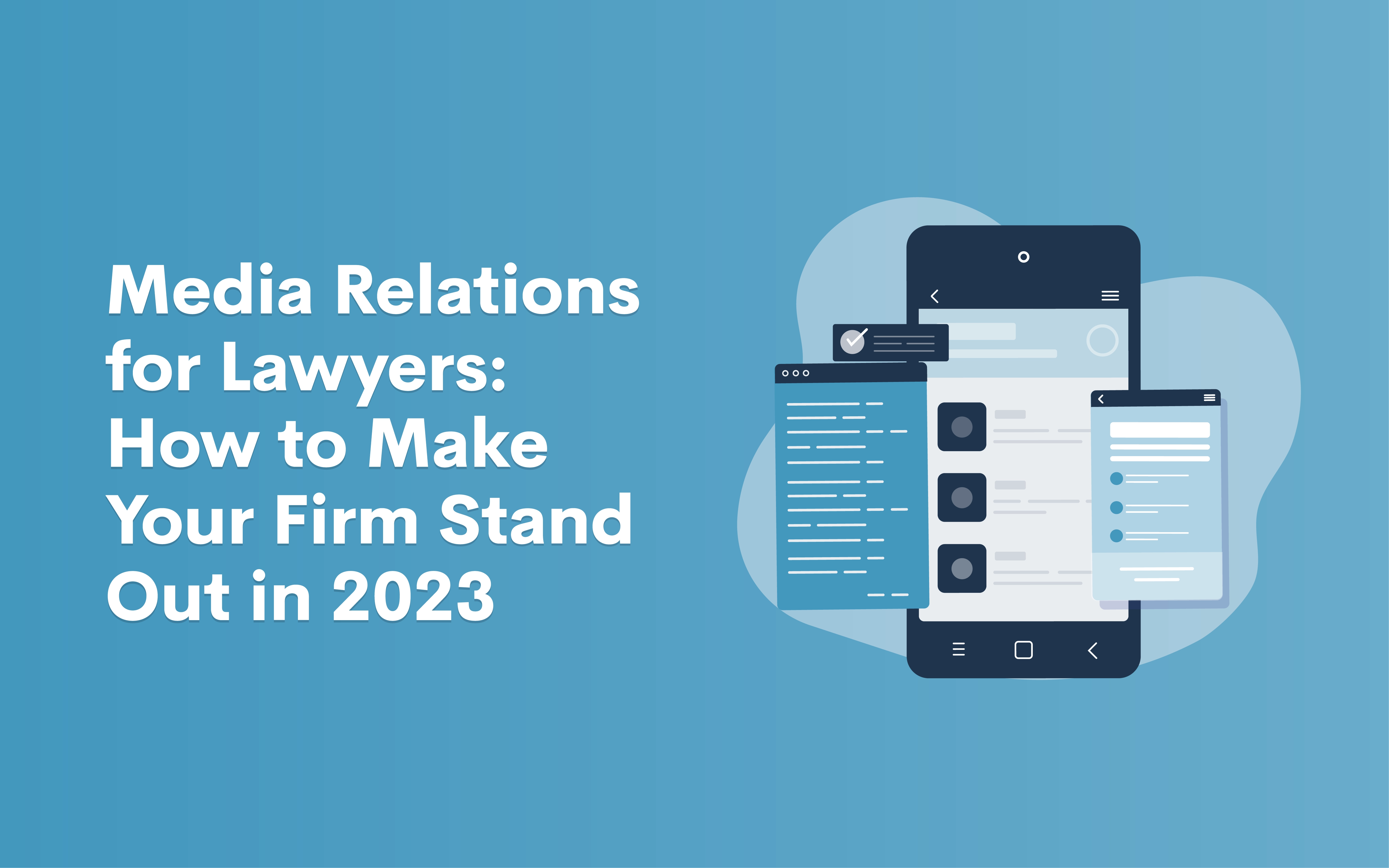 Media Relations for Lawyers: How to Make Your Firm Stand Out in 2023