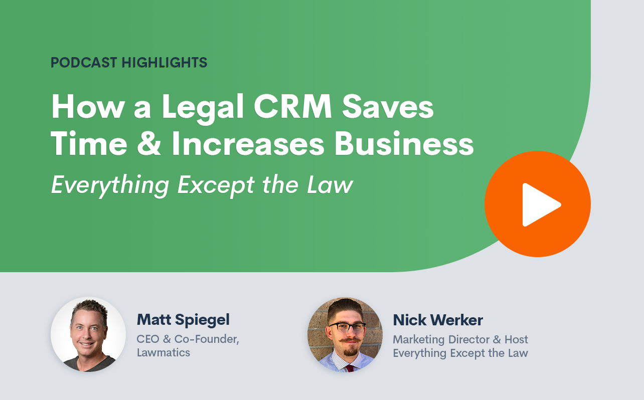 Podcast Highlights: How a Legal CRM Saves Time & Increases Business | <i>Everything Except the Law</i>