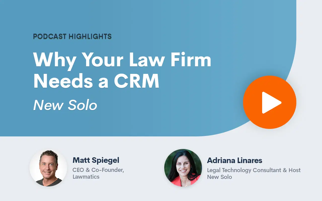 Podcast Highlights: Why Your Law Firm Needs a CRM | <i>New Solo</i>