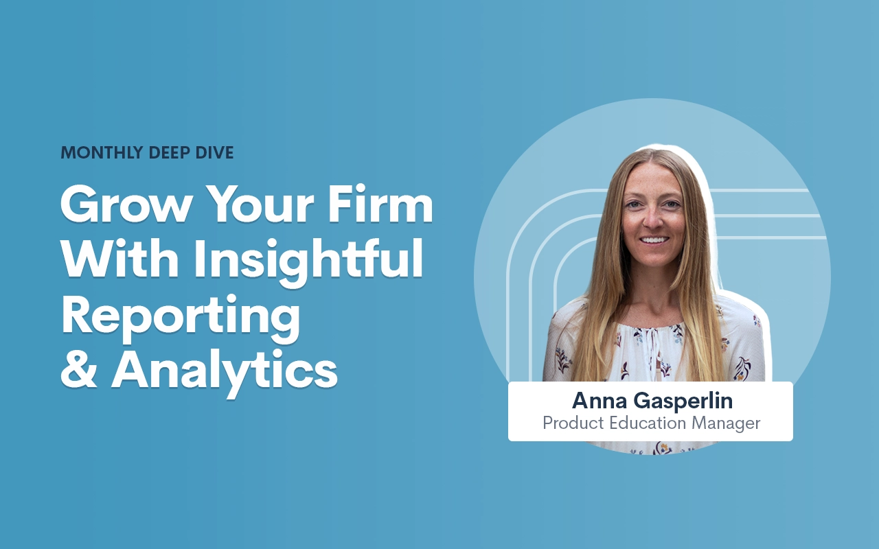 Deep Dive: Grow Your Firm With Insightful Reporting & Analytics