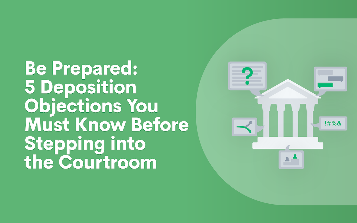 Be Prepared: 5 Deposition Objections You Must Know Before Stepping into the Courtroom