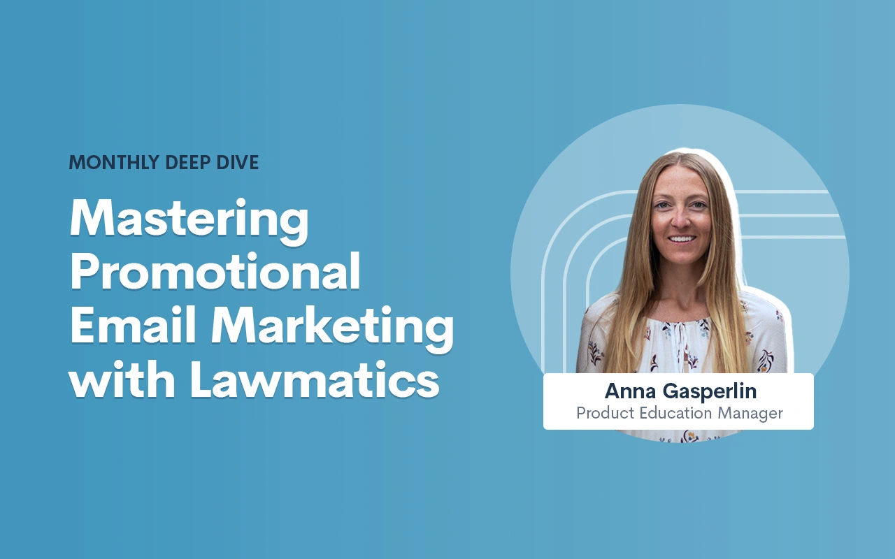 Deep Dive Recap: Mastering Promotional Email Marketing with Lawmatics