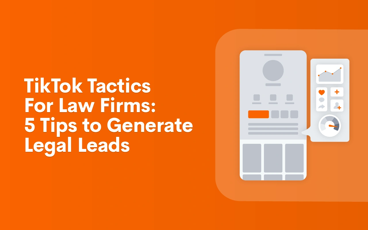 TikTok Tactics for Law Firms: 5 Tips to Generate Legal Leads