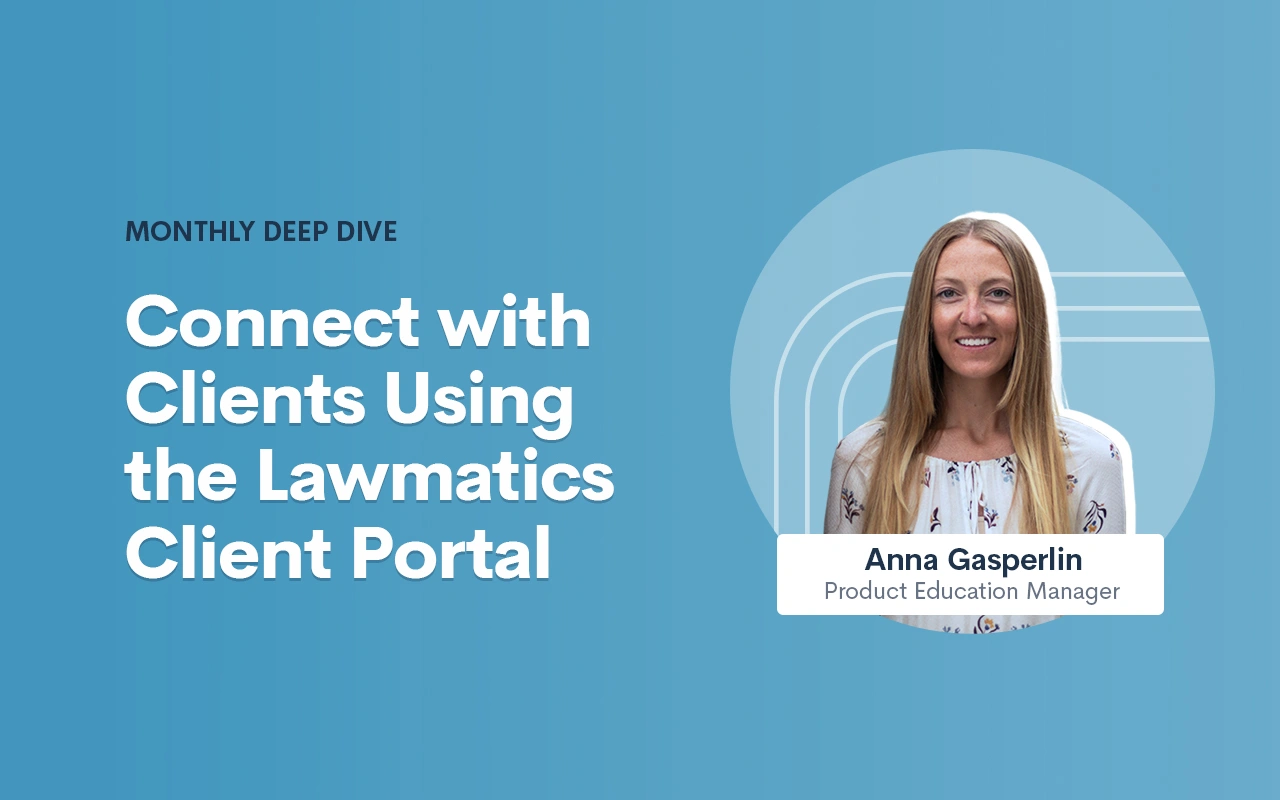 Deep Dive Recap: Connect with Clients Using the Lawmatics Client Portal