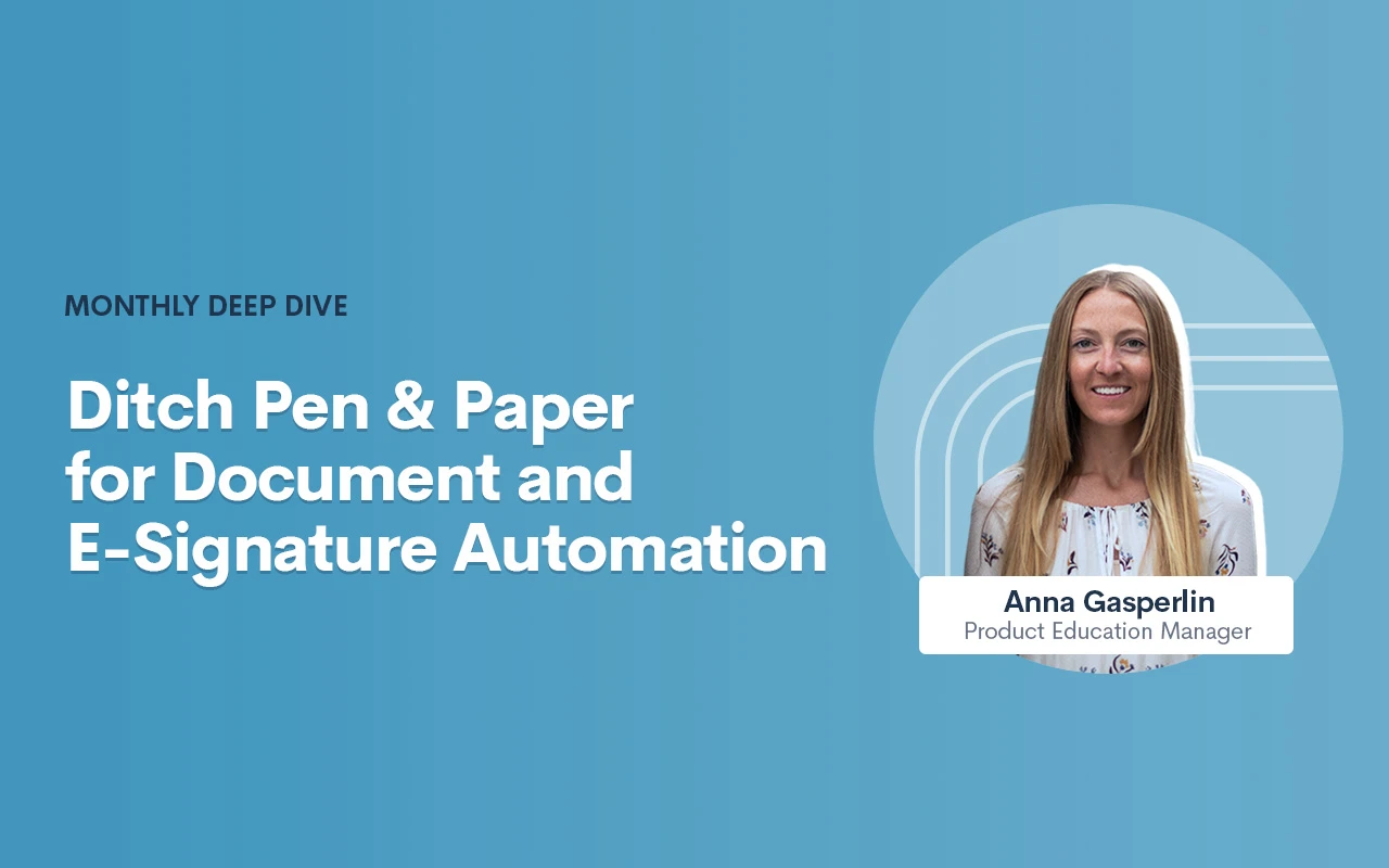 Deep Dive Recap: Ditch Pen & Paper for Document and E-Signature Automation