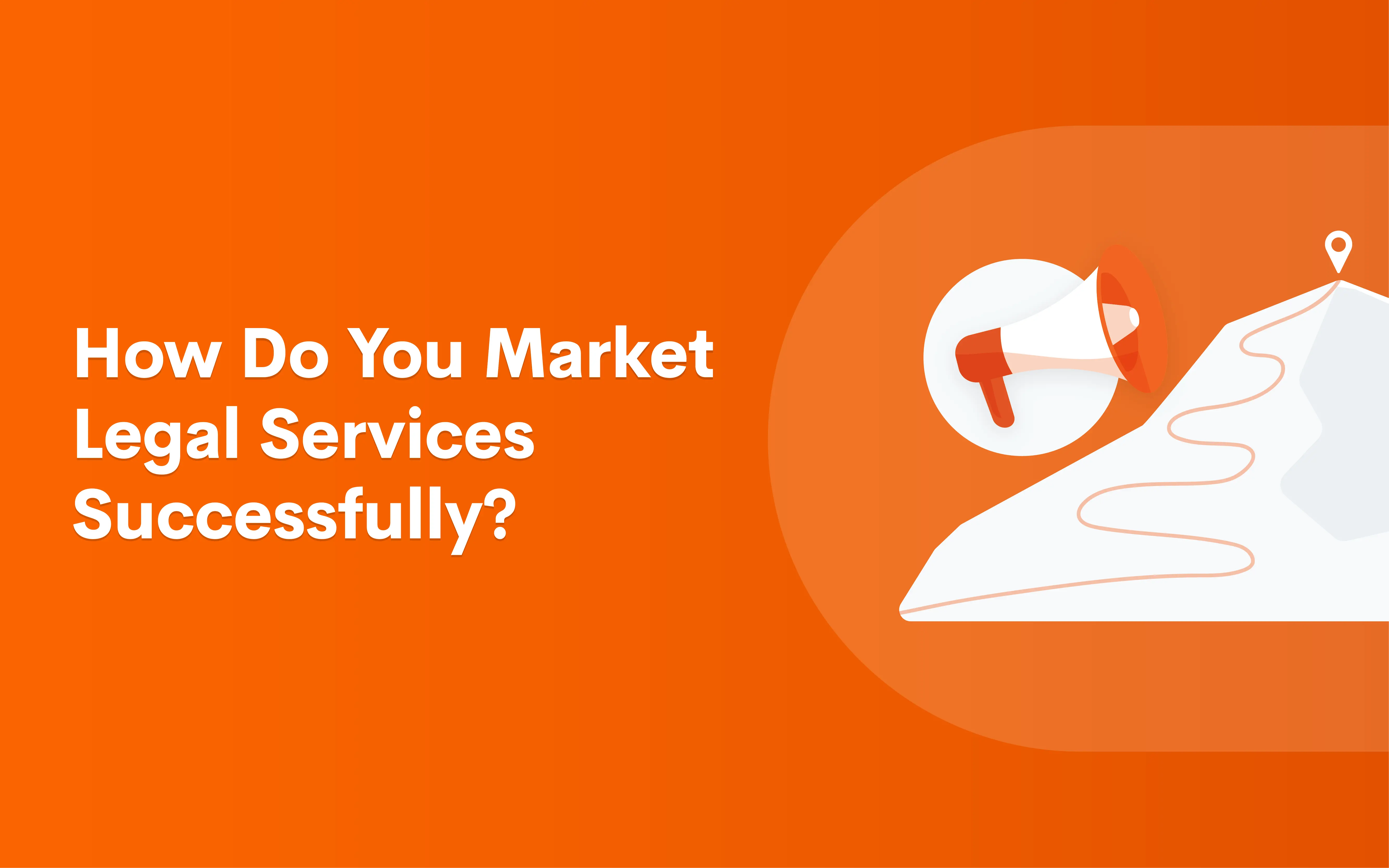 How Do You Market Legal Services Successfully Lawmatics
