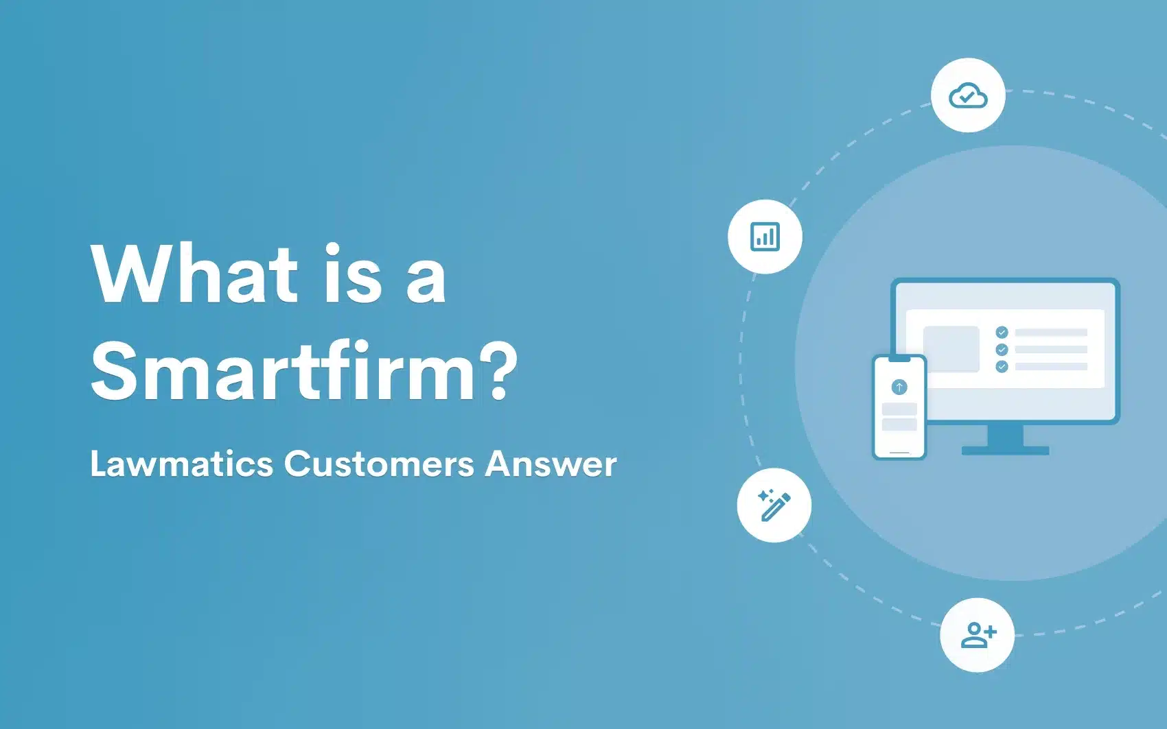 What is a Smartfirm? Lawmatics Customers Answer