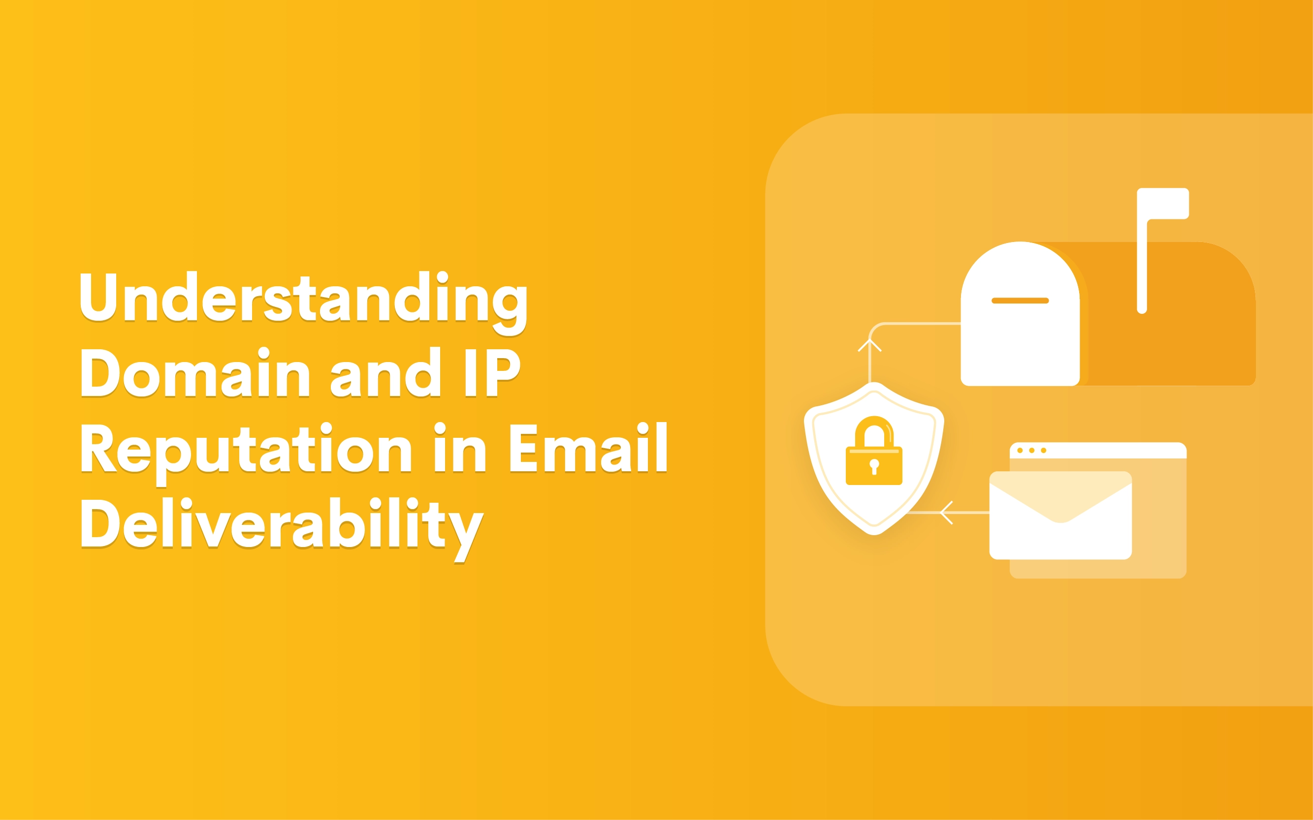 Understanding Domain and IP Reputation in Email Deliverability