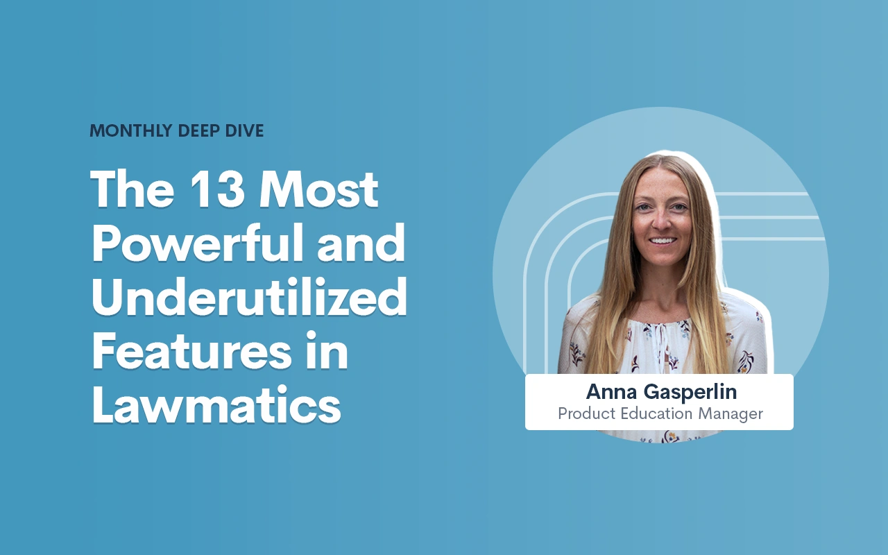 Deep Dive Recap: The 13 Most Powerful and Underutilized Features in Lawmatics