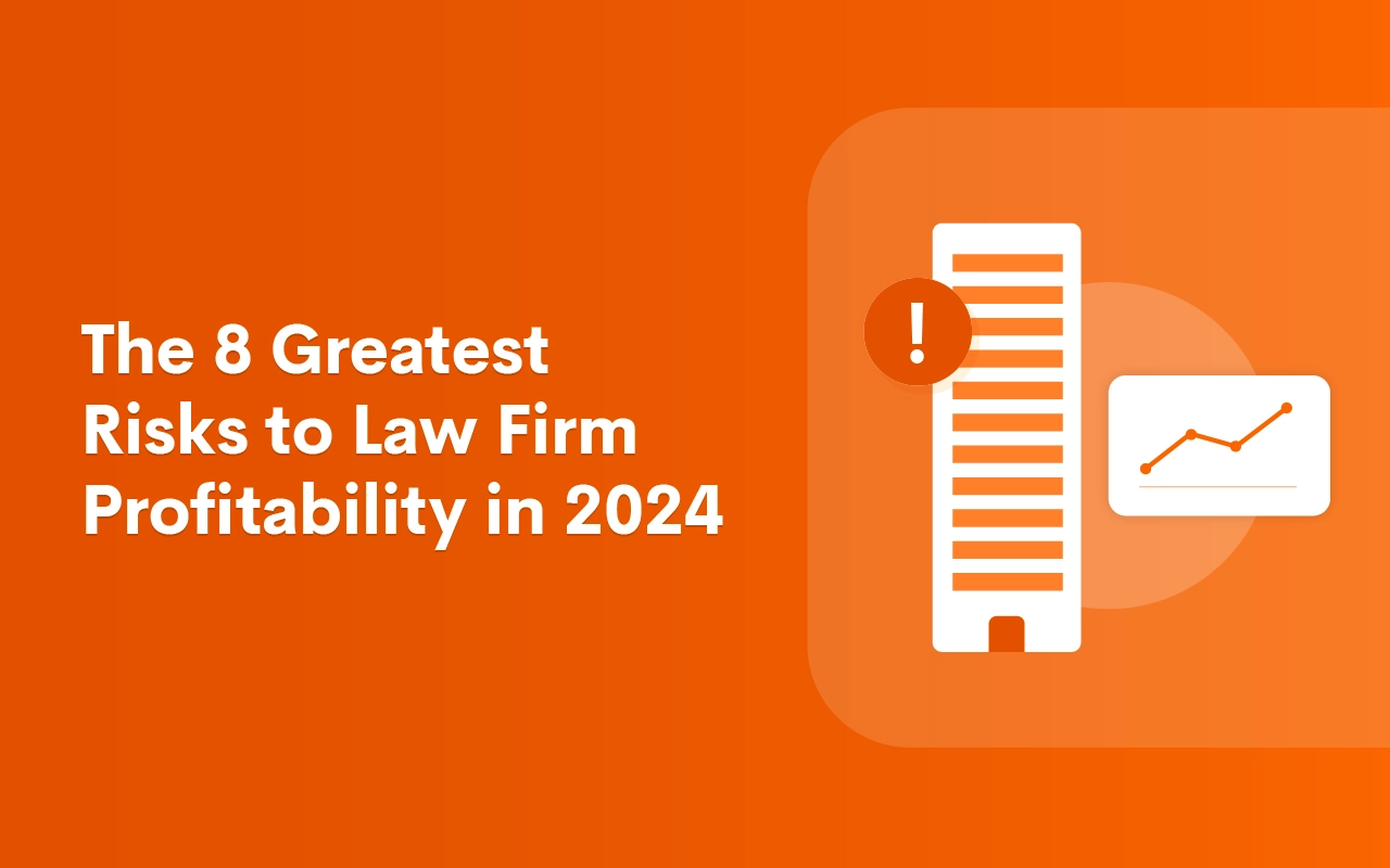 The 8 Greatest Risks to Law Firm Profitability in 2024