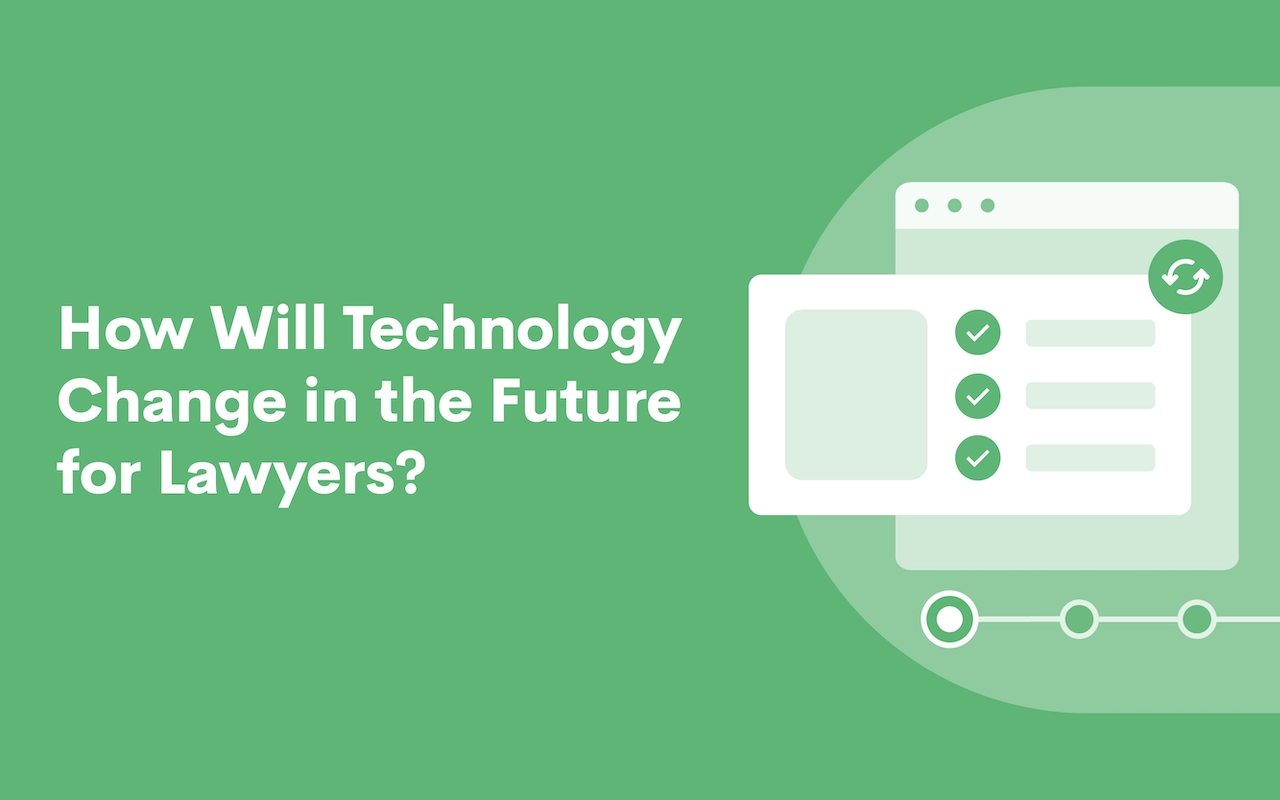 How Will Technology Change in the Future for Lawyers?