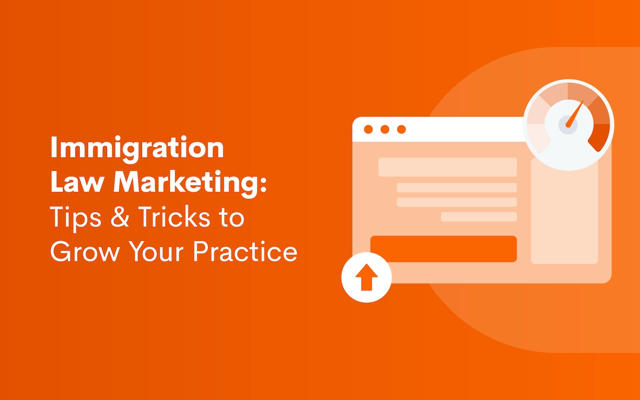 Immigration Law Marketing: Tips & Tricks to Grow Your Practice