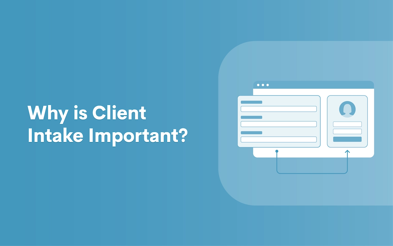Why is Client Intake Important?