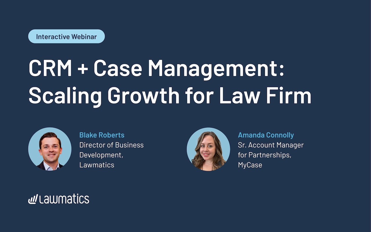 Webinar Recap: CRM + Case Management: Scaling Firms for Growth